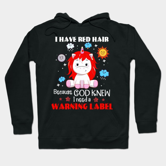 I Have Red Hair Because God Knew I Need a Warning Label Hoodie by little.tunny